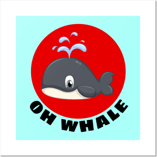 Oh Whale | Whale Pun Posters and Art